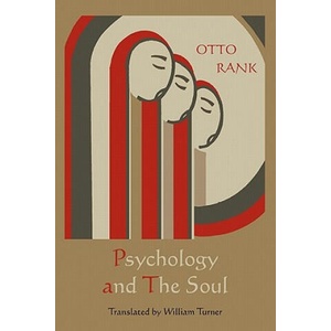 Psychology and the Soul | Professor Otto Rank (ISBN: 9781891396618)