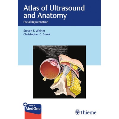 Atlas of Ultrasound and Anatomy: Facial Rejuvenation - Christopher Surek, Steven Weiner