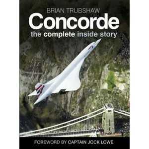 Concorde: The Complete Inside Story | Trubshaw, Brian (ISBN: 9780750989022)