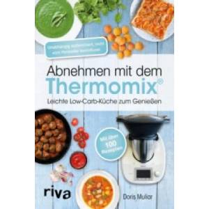 Abnehmen mit dem Thermomix | Doris Muliar (ISBN: 9783868837728)
