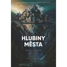 Hlubiny města - Antologie mysteriózní a fantastické prózy