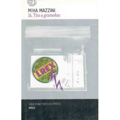 Já, Tito a gramofon - Miha Mazzini