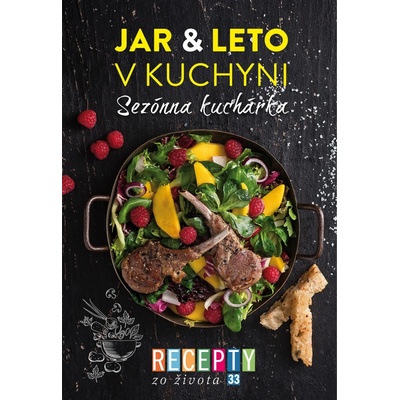 Recepty zo života 33- Sezónna kuchárka – Jar & leto v kuchyni