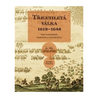 Třicetiletá válka 1618–1648 - Pod taktovkou kardinála Richel...