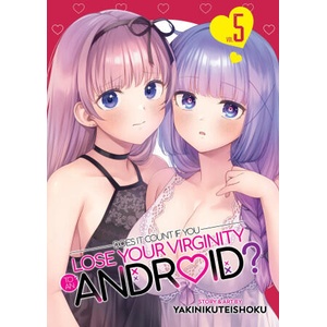 Does It Count If You Lose Your Virginity to an Android? Vol. 5 (ISBN: 9798893732818)