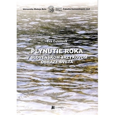 Plynutie roka v slovenskom jazykovom obraze sveta Eva Čulenová