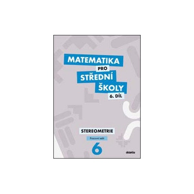 Matematika pro střední školy 6.díl Pracovní sešit