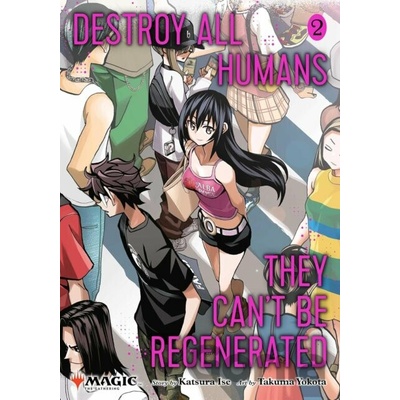 Destroy All Humans. They Can't Be Regenerated. A Magic: The Gathering Manga, Vol. 2 - Katsura Ise, Takuma Yokota (ilustrátor)
