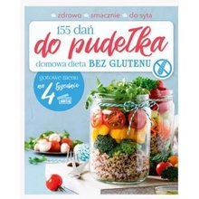 155 dań do pudełka. Domowa dieta BEZ GLUTENU