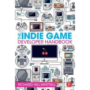 Indie Game Developer Handbook | Richard Hill Whittall (ISBN: 9781138828421)