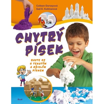 Dorseyová Colleen: Chytrý písek - Bavte se s tekutým... Kniha