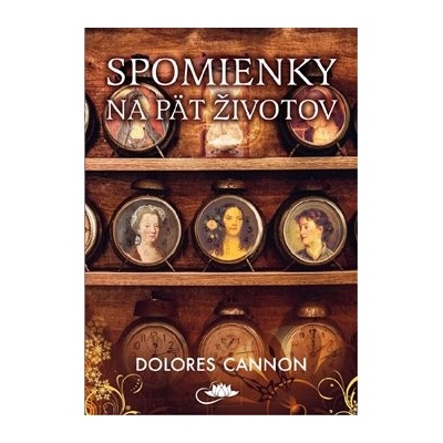 Spomienky na päť životov - Dolores Cannon