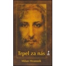 Trpel za nás
