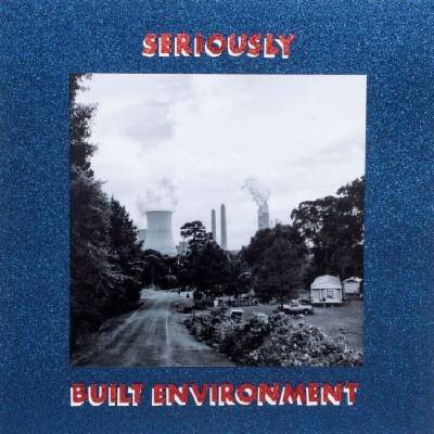 Seriously - Built Environment (LP) (0810096652126)