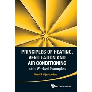 Principles Of Heating, Ventilation And Air Conditioning With Worked Examples | Nihal E Wijeysundera (ISBN: 9789814667760)
