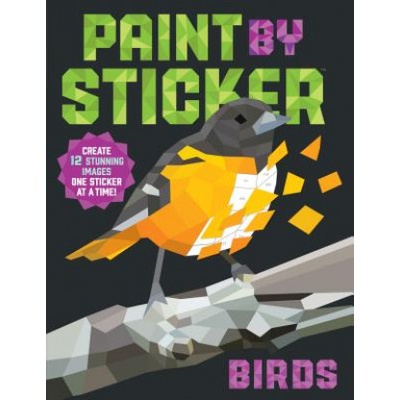 Paint by Sticker: Birds: Create 12 Stunning Images One Sticker at a Time - Workman Publishing