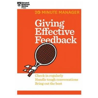 Giving Effective Feedback (HBR 20-Minute Manager Series) | Harvard Business Review