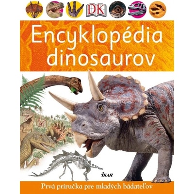 Encyklopédia dinosaurov - Prvá príručka pre mladých bádateľov