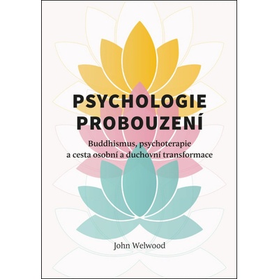 Psychologie probouzení - Buddhismus, psychoterapie a cesta osobní a duchovní transformace - -