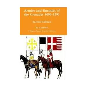 Armies and Enemies of the Crusades Second Edition | Ian Heath (ISBN: 9780244474881)