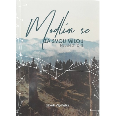 Modlím se za svou milou - Jakub Vejmělka