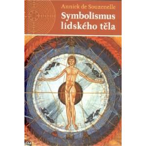 Symbolismus lidského těla | Annick de Souzenelle (ISBN: 9788086702650)