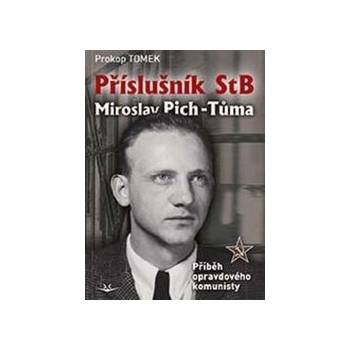 Příslušník StB Miroslav Pich-Tůma: Příběh opravdového komunisty