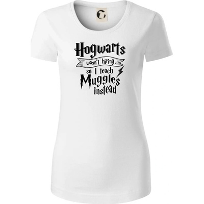 Harry Hogwarts wasn’t hiring, so I teach Muggles instead Dámske tričko Biela