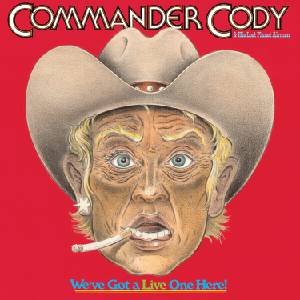 Commander Cody And His Lost Planet Airmen - We've Got A Live One Here (Brick & Mortar Exclusive) (2 LP) (0081227804077)