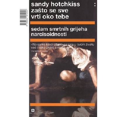 Zašto se sve vrti oko tebe - sedam smrtnih grijeha narcisoidnosti | Sandy Hotchkiss