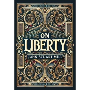 On Liberty (Collector's Edition) (Laminated Hardback with Jacket) | John Stuart Mill (ISBN: 9781998736652)