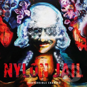 Nylon Jail - Irreversible Changes LP