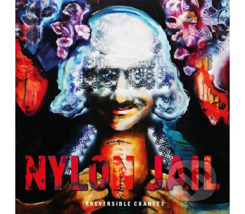 Nylon Jail - Irreversible Changes LP