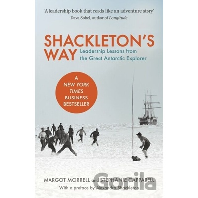 Shackleton's Way : Leadership Lessons from the Great Antarctic Explorer - Margot