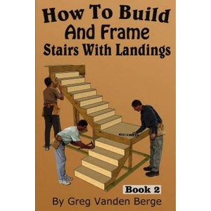 How To Build And Frame Stairs With Landings | Greg Vanden Berge (ISBN: 9781512280548)