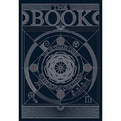 The BOOK: The Ultimate Guide to Rebuilding a Civilization