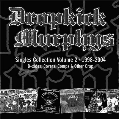 Singles Collection - Volume 2: 1998 - 2004 - Dropkick Murphys CD