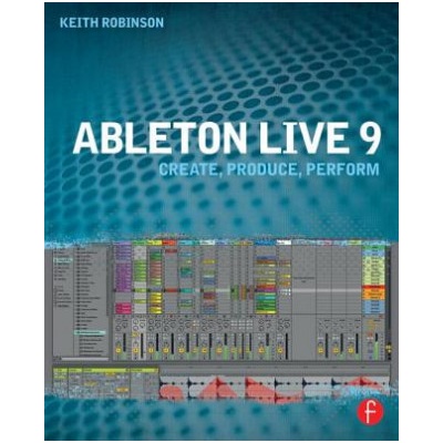 Ableton Live 9 | Robinson, Keith