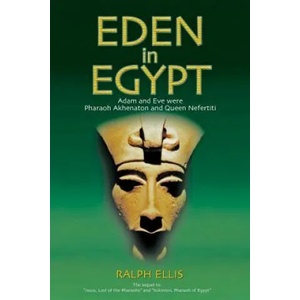 Eden in Egypt: Adam and Eve were Akhenaton and Nefertiti | Ralph Ellis (ISBN: 9781508498131)