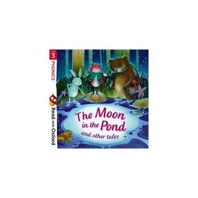 Read with Oxford: Stage 3: Phonics: The Moon in the Pond and Other Tales Hughes MonicaPaperback