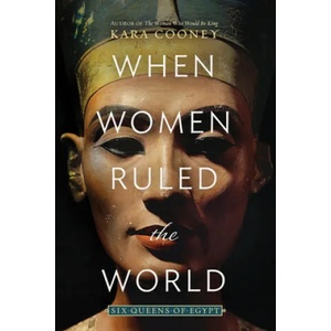 When Women Ruled the World: Six Queens of Egypt (ISBN: 9781426220883)