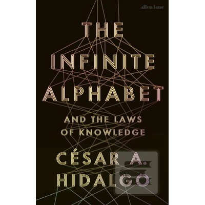 The Infinite Alphabet - Cesar A. Hidalgo