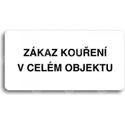ACCEPT Piktogram ZÁKAZ KOUŘENÍ V CELÉM OBJEKTU - bílá tabulka - černý tisk bez rámečku