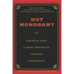 Hot Monogamy: Essential Steps to More Passionate, Intimate Lovemaking | Jo Robinson, Dr Patricia Love (ISBN: 9781475176919)