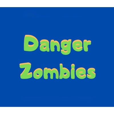 Danger Zombies