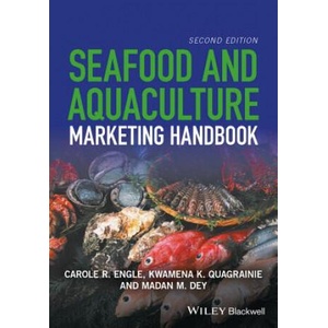 Seafood and Aquaculture Marketing Handbook 2e | Carole R. Engle, Madan Dey, Kwamena K. Quagrainie (ISBN: 9781118845509)
