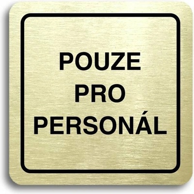 Accept Piktogram "pouze pro personál" (80 × 80 mm) (zlatá tabulka - černý tisk)