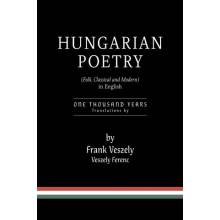 Hungarian Poetry Folk, Classical and Modern in English