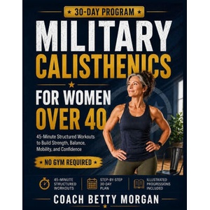 Military Calisthenics for Women Over 40 | Coach Betty Morgan (ISBN: 9781105106354)