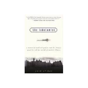 Lobotomist - A Maverick Medical Genius and His Tragic Quest to Rid the World of Mental Illness | Jack El-Hai (ISBN: 9780470098301)